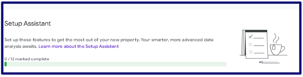 GA4 Setup Assistant - Set up these features to get the most out of your new property.